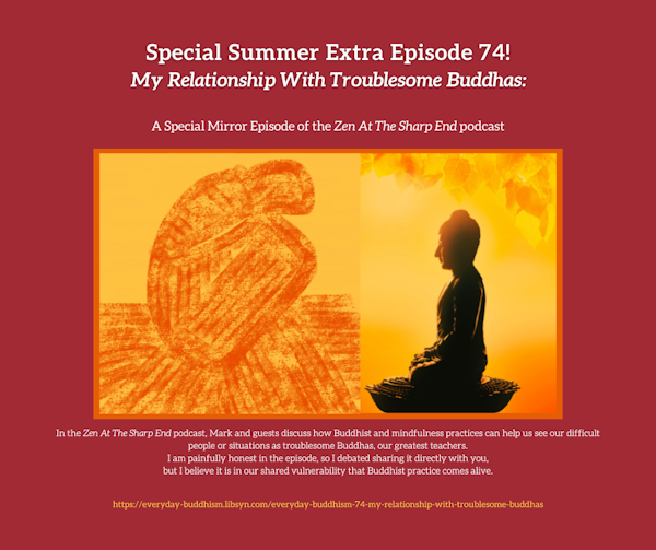 Everyday Buddhism 74 - My Relationship With Troublesome Buddhas