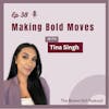 Ep 38 - Entrepreneurship, YouTube, Imposter Syndrome, & Making Other Bold Moves w/ Tina Singh, Founder of Bold Helmets
