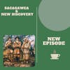 Sacagawea & New Discovery