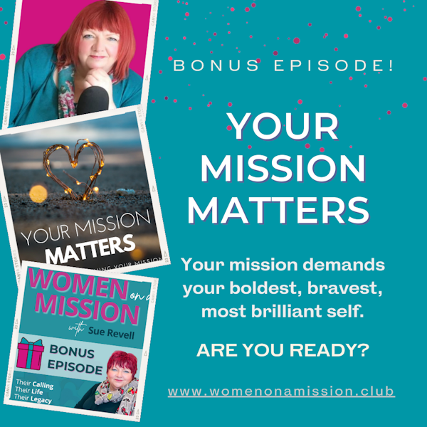 BONUS EPISODE: Your Mission Matters with Sue Revell