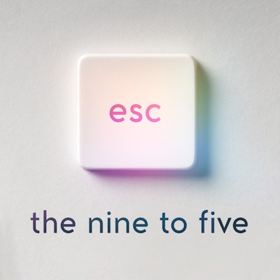 Escape the nine to five
