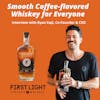 First Light Whiskey - Smooth Coffee-flavored Whiskey for Everyone
