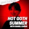 Episode 92: Hot Goth Summer with Isabel Cañas