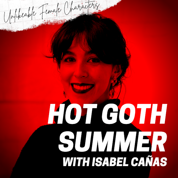 Episode 92: Hot Goth Summer with Isabel Cañas
