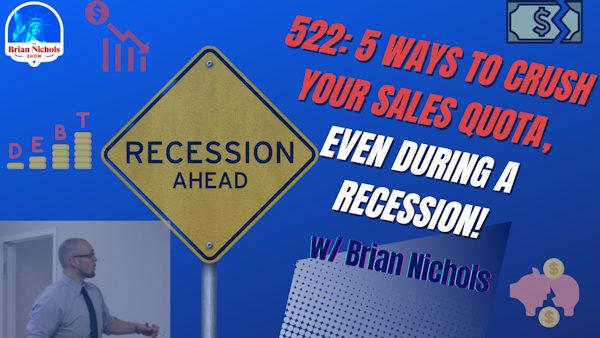 522: 5 Ways to CRUSH Your Sales Quota, Even During a Recession!