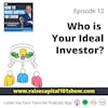 12. Who Is Your Ideal Investor?