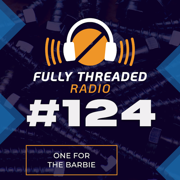 Episode #124 - One for the Barbie