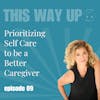 Lisa Druxman:Prioritizing Self Care to be a Better Caregiver