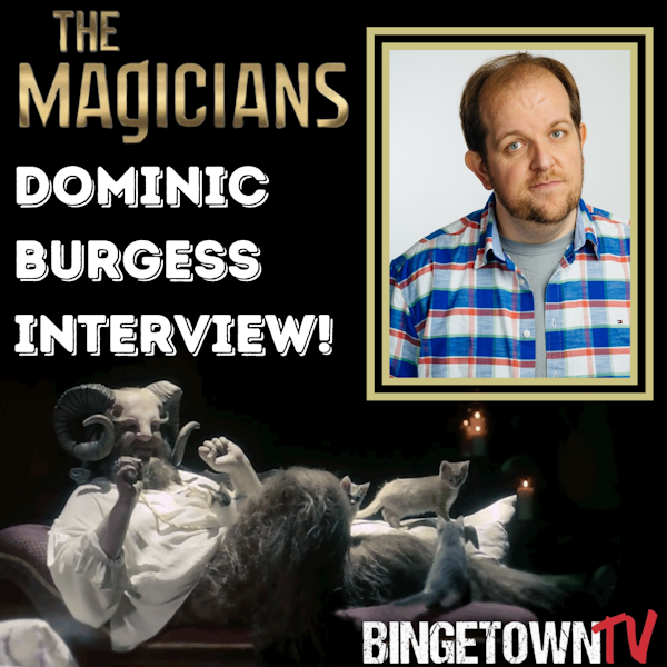 E144The Magicians Interview: Dominic Burgess (Ember)