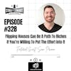 328: Flipping Houses Can Be A Path To Riches If You’re Willing To Put The Effort Into It