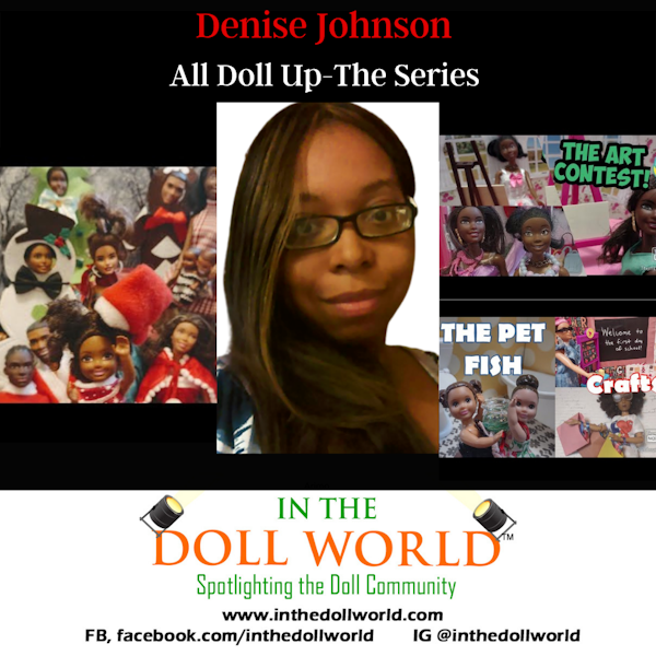 Denise Johnson, creator of All Dolled Up-The Series YouTube show