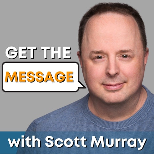 Get the Message with Scott Murray