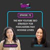 72. The new YouTube SEO Strategy for Podcasters that Google loves