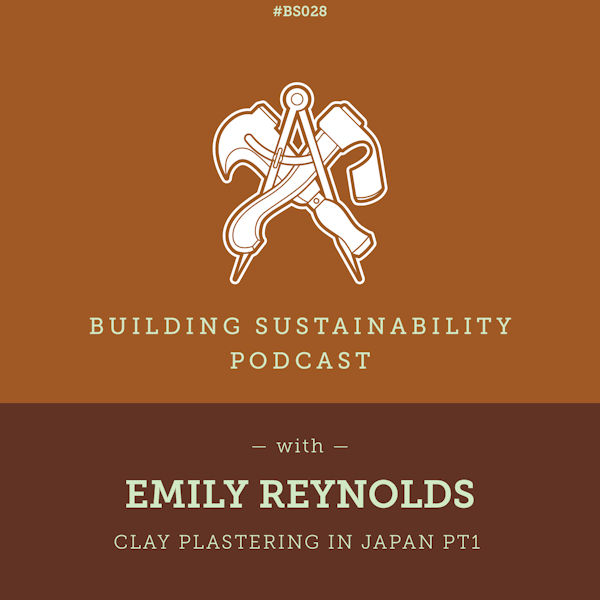 Clay plastering in Japan Pt2 - Emily Reynolds - BS028