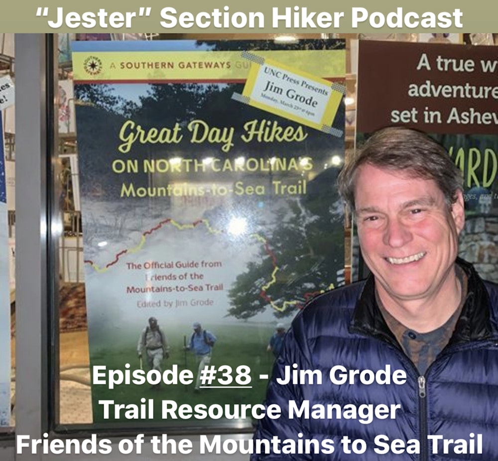 Episode #38 - Jim Grode (Trail Resource Manager, Friends of the Mountains to Sea Trail)