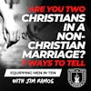 Are You Two Christians in a NON-CHRISTIAN Marriage? 7 Ways to Tell - Equipping Men in Ten EP 683