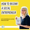 #192 - How to Become a Social Entrepreneur with Madeleine Shaw