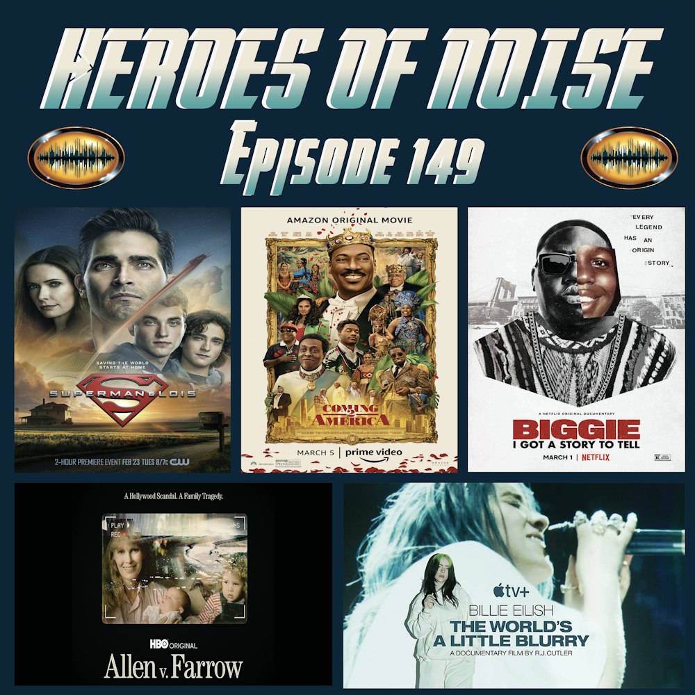 Episode 149 - Superman and Lois, Billie Eilish: The World's A Little Blurry, Biggie: I Got A Story To Tell, Allen v. Farrow, and Coming 2 America