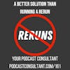 Say No to Reruns: Increase Your Podcast Downloads with this Smart Strategy