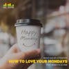 Ep. 27 Employed? Rebecca Le Vine will show you How to Love Your Mondays