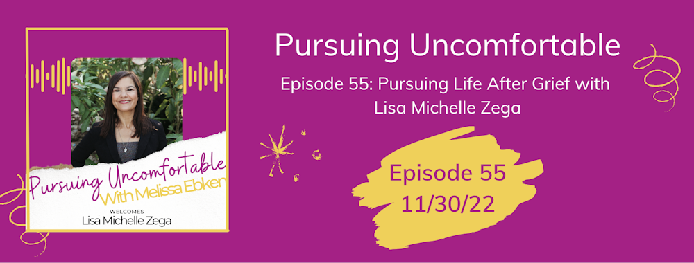 Episode 55: Pursuing Life After Grief with Lisa Michelle Zega