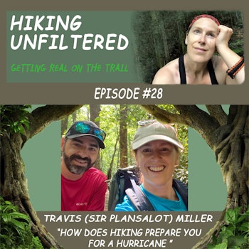 Episode #28 - Travis (Sir Plansalot) Miller - “How does hiking prepare you for a hurricane?”