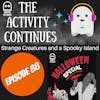 Episode 88: Strange Creatures and a Spooky Island Show notes