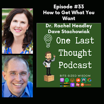 How to Get What You Want - Dr. Rachel Headley, Dave Stachowiak - Episode 33