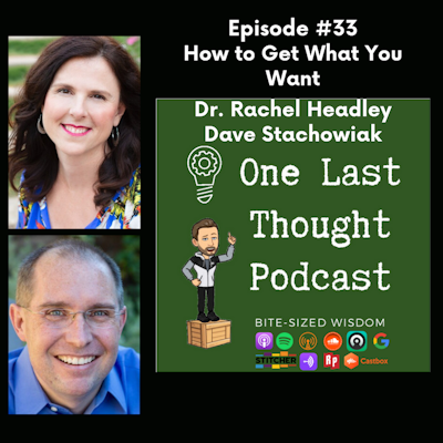 Episode image for How to Get What You Want - Dr. Rachel Headley, Dave Stachowiak - Episode 33