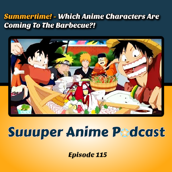Summertime - Which Anime Characters Are Coming To The Barbecue?! | Ep.115
