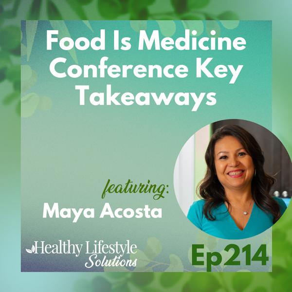 214: So I Went to the Food Is Medicine Conference...Now What?