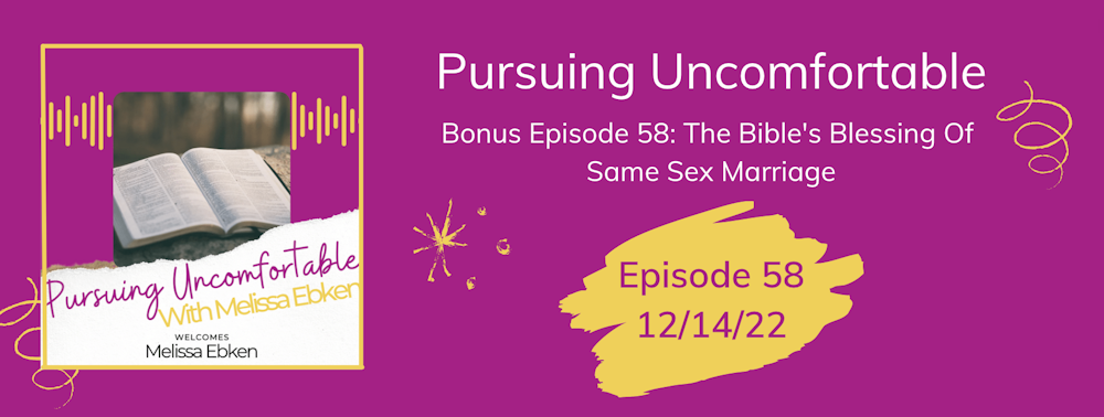 Bonus Episode 58: The Bible's Blessing Of Same Sex Marriage