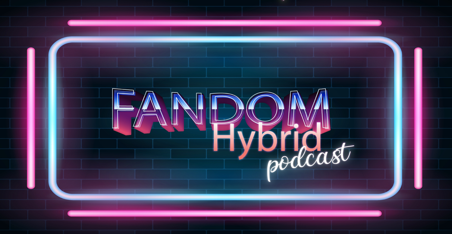 Fandom Hybrid Podcast