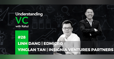 image for Understanding VC: #28 Yinglan Tan and Linh Dang on the entrepreneurial journey of Edmicro with Insignia Venture Partners, Linh’s insights on the Vietnamese ed-tech matrix, and Yinglan’s perception of the product-service dichotomy of the VC industry