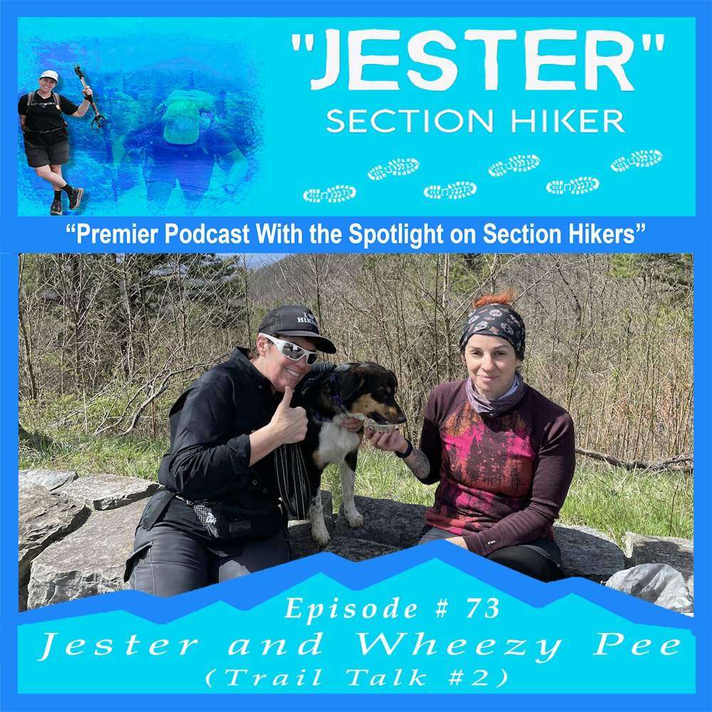 Episode #73 - Jester and Wheezy Pee (Trail Talk #2)