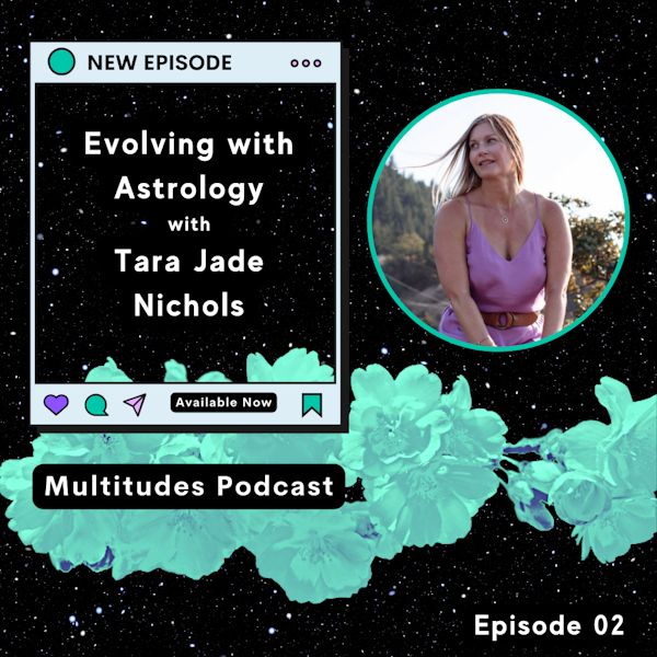 Evolving with Astrology with Tara Jade Nichols