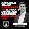 Defeating Shame: 4 Practices to Eliminate Shame and Addiction from Your Life w/ Ted Shimer EP 588