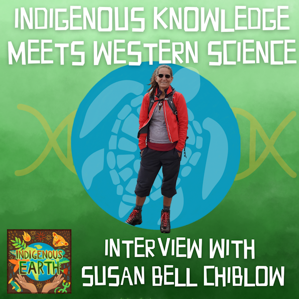 Indigenous Knowledge Meets Western Science with Susan (Sue) Bell Chiblow