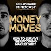 How to Survive the Upcoming Market Shift | Money Moves