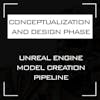 Conceptualization and design phase of the Unreal Engine 3D model creation pipeline