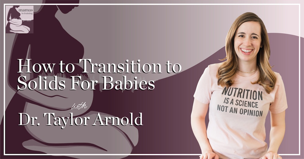 EP78- How to Transition to Solids For Babies with Taylor Arnold