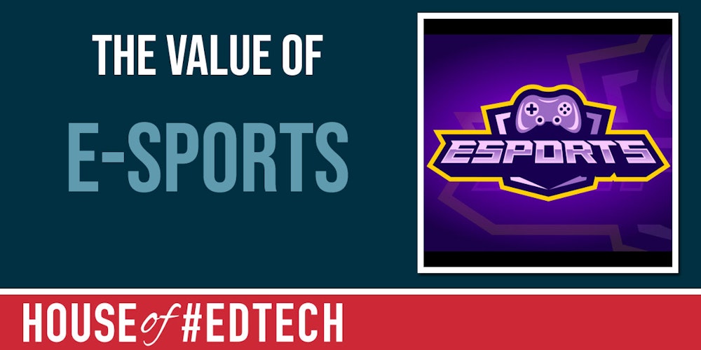 What is the Value of E-Sports in Education?