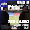 Episode 108: TED LASSO S01E01 
