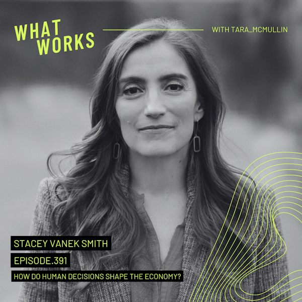 EP 391: How do human decisions shape the economy? with Stacey Vanek Smith