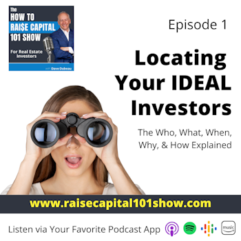 1. Locating Your IDEAL Investors (The Who, What, When, Why & How Explained)