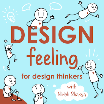 Welcome to Design Feeling, a Show about the Human Behind the Human-Centred Designer