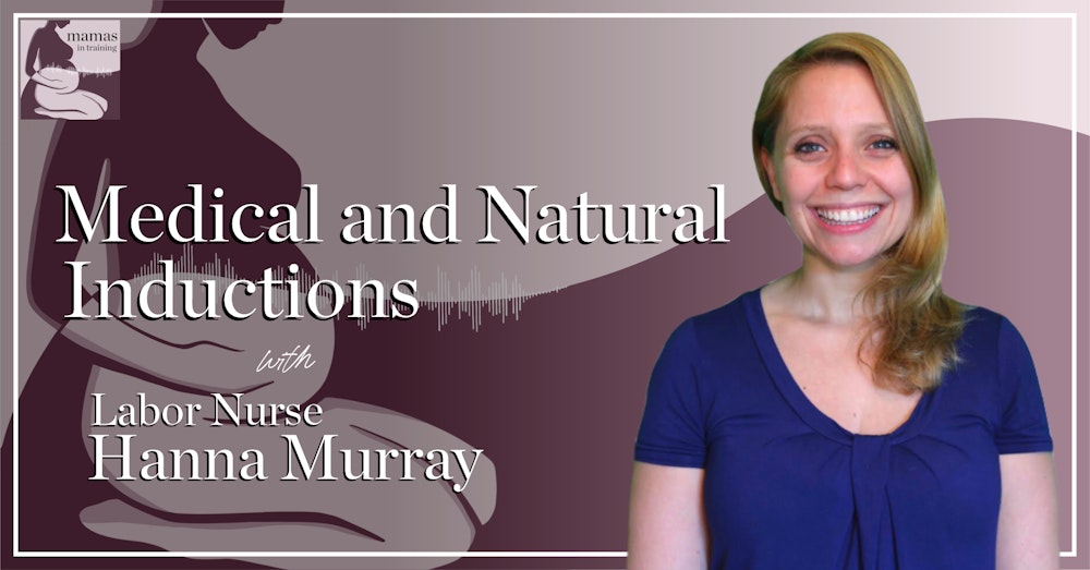 EP80- Medical and Natural Inductions with Labor Nurse Hanna Murray