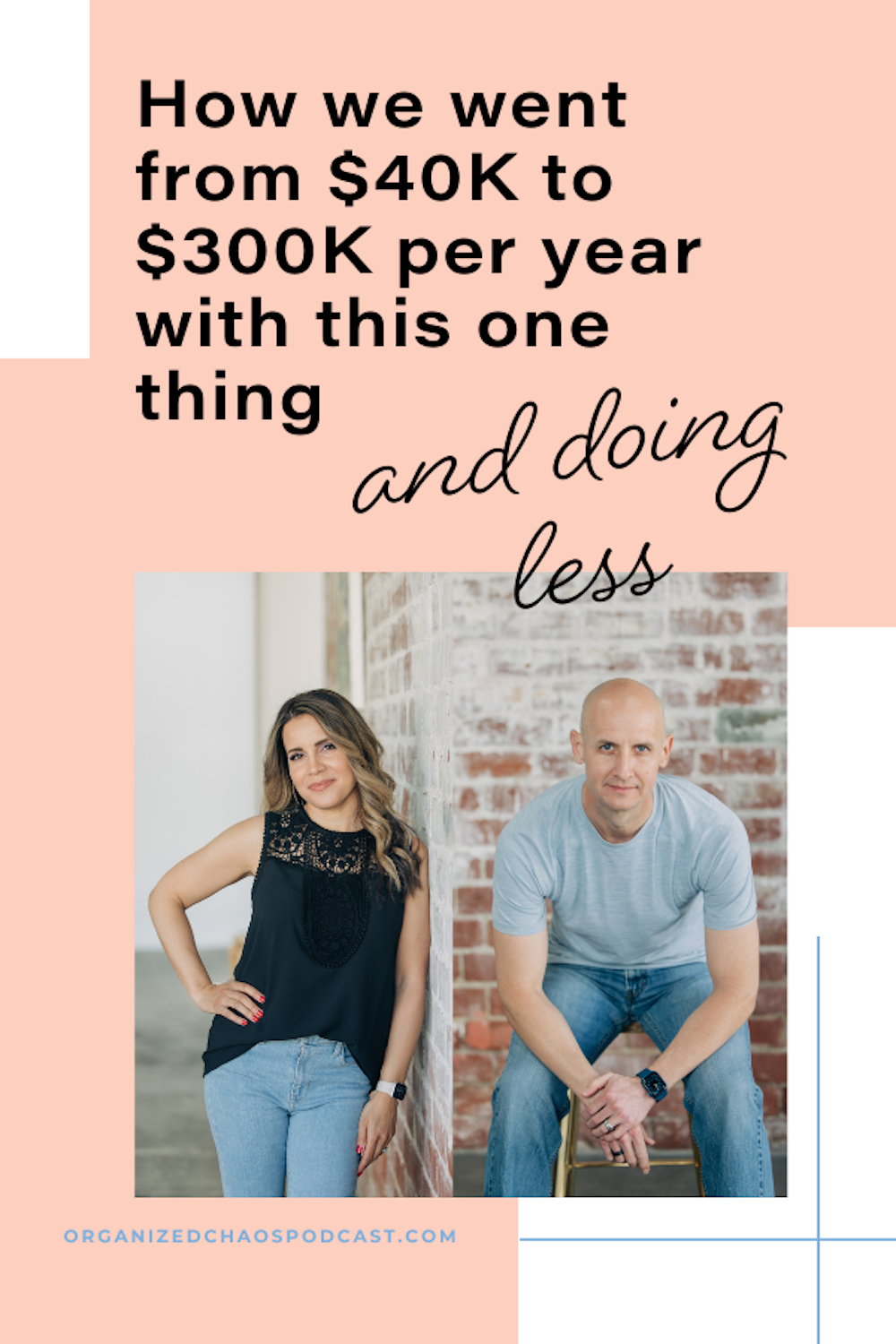 How We Went From $40K to $300K Per Year in Our Biz With This One Thing...And Doing Less
