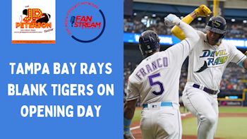 JP Peterson Show 3/31: #Rays Blank #Tigers On #MLB #OpeningDay