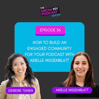 Episode image for 36. How to build an engaged community for your podcast with Arielle Nissenblatt